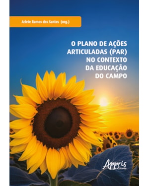 O PLANO DE AÇÕES ARTICULADAS (PAR) NO CONTEXTO DA EDUCAÇÃO DO CAMPO