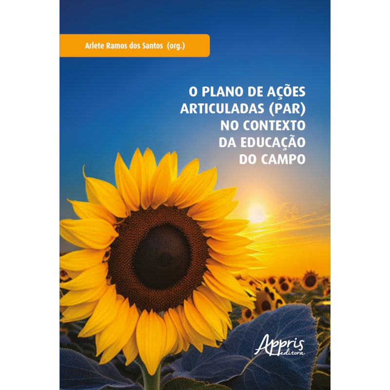 O PLANO DE AÇÕES ARTICULADAS (PAR) NO CONTEXTO DA EDUCAÇÃO DO CAMPO