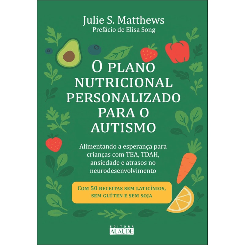 O plano nutricional personalizado para o autismo: alimentando a esperança para crianças com TEA, TDAH, ansiedade e atrasos no neurodesenvolvimento