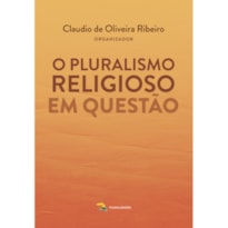 O PLURALISMO RELIGIOSO EM QUESTÃO