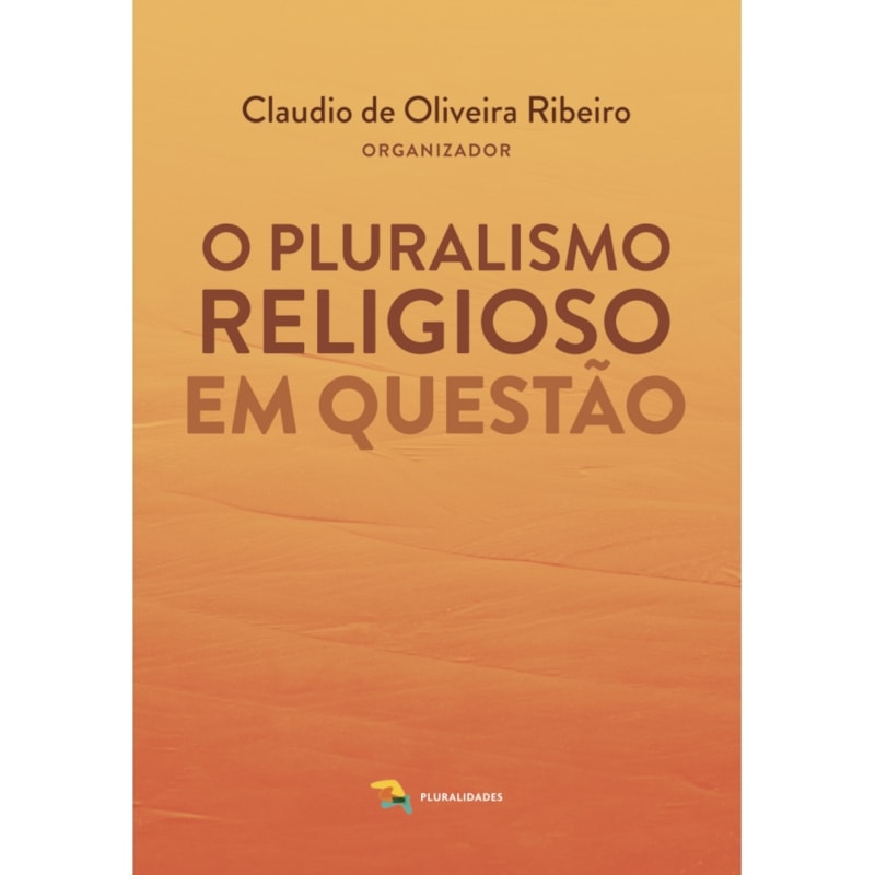 O PLURALISMO RELIGIOSO EM QUESTÃO