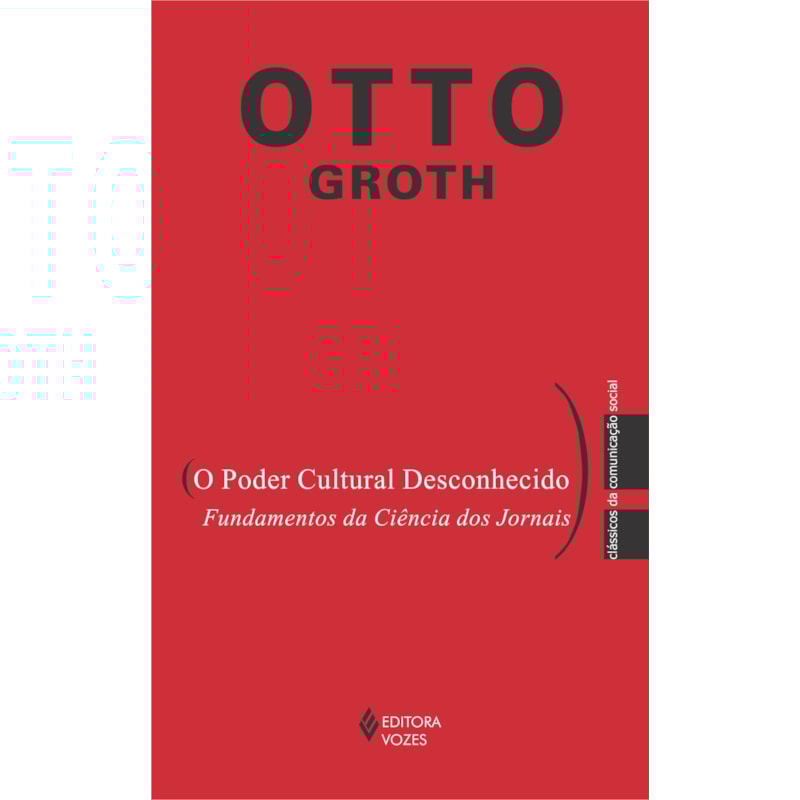 O PODER CULTURAL DESCONHECIDO: FUNDAMENTOS DA CIÊNCIA DOS JORNAIS