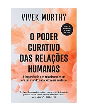 O PODER CURATIVO DAS RELAÇÕES HUMANAS: A IMPORTÂNCIA DOS RELACIONAMENTOS EM UM MUNDO CADA VEZ MAIS SOLITÁRIO