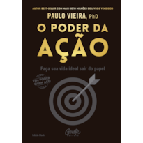 O PODER DA AÇÃO - EDIÇÃO BLACK: FAÇA SUA VIDA IDEAL SAIR DO PAPEL E FAVORECENDO A PROSPERIDADE