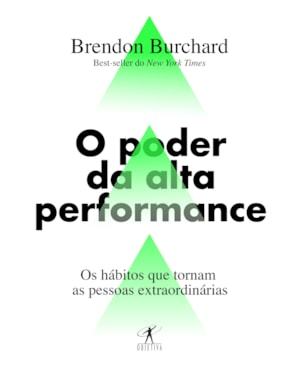 O PODER DA ALTA PERFORMANCE: OS HÁBITOS QUE TORNAM AS PESSOAS EXTRAORDINÁRIAS
