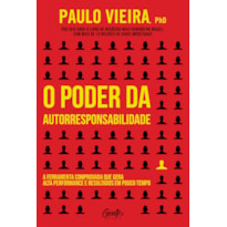 O PODER DA AUTORRESPONSABILIDADE - EDIÇÃO AMPLIADA: A FERRAMENTA COMPROVADA QUE GERA ALTA PERFORMANCE E RESULTADOS EM POUCO TEMPO