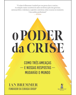 O poder da crise: como três ameaças - e nossas respostas - mudarão o mundo
