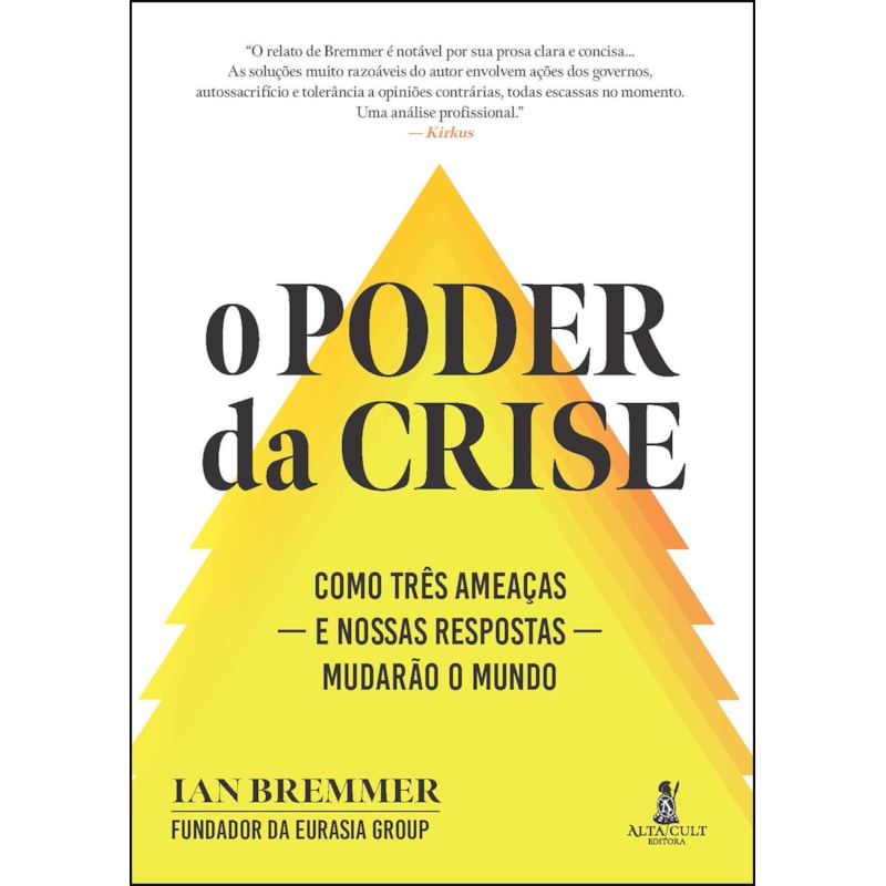 O poder da crise: como três ameaças - e nossas respostas - mudarão o mundo