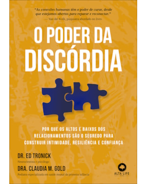 O poder da discórdia: Por que os altos e baixos dos relacionamentos são o segredo para construir intimidade, resiliência e confiança