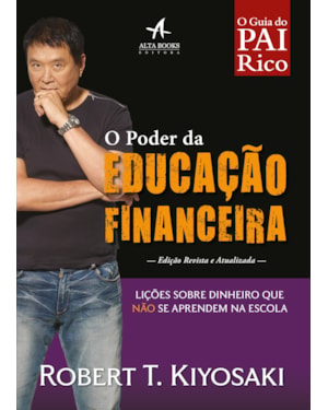 O poder da educação financeira: lições sobre dinheiro que não se aprendem na escola