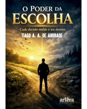 O PODER DA ESCOLHA: CADA DECISÃO MOLDA O SEU DESTINO