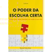 O PODER DA ESCOLHA CERTA O PODER DA ESCOLHA CERTA