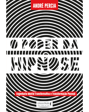 O poder da hipnose: engenharia mental transformativa e transformação pessoal
