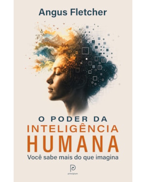 O poder da inteligência humana: Você sabe mais do que imagina