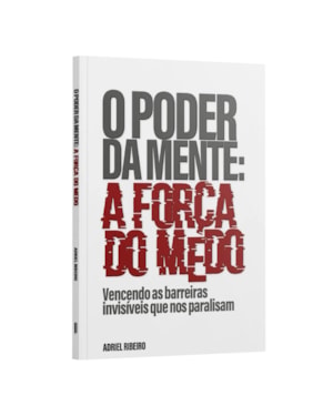 O PODER DA MENTE: A FORÇA DO MEDO | ADRIEL RIBEIRO