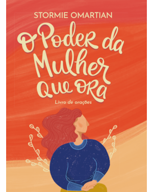 O PODER DA MULHER QUE ORA - LIVRO DE ORAÇÕES (NOVA CAPA)