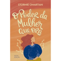 O PODER DA MULHER QUE ORA - NOVA EDIÇÃO