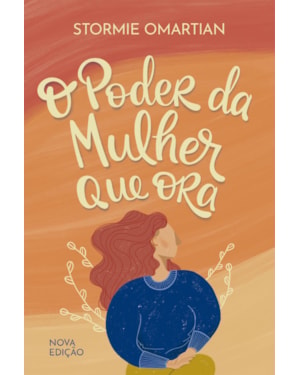 O PODER DA MULHER QUE ORA - NOVA EDIÇÃO