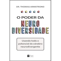 O PODER DA NEURODIVERSIDADE: USANDO TODO O POTENCIAL DO CÉREBRO NEURODIVERGENTE
