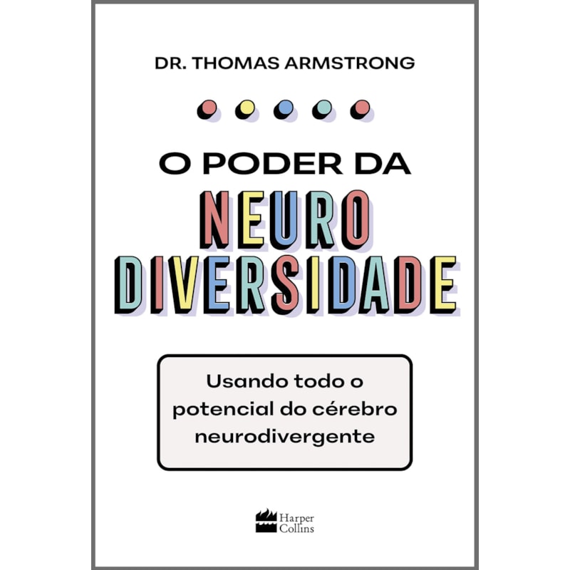 O PODER DA NEURODIVERSIDADE: USANDO TODO O POTENCIAL DO CÉREBRO NEURODIVERGENTE