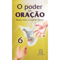O poder da oracao 6: rezar com o espírito santo