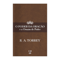 O PODER DA ORAÇÃO E A ORAÇÃO DE PODER