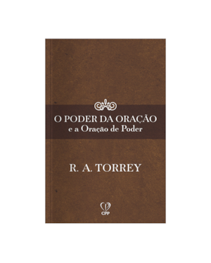 O PODER DA ORAÇÃO E A ORAÇÃO DE PODER