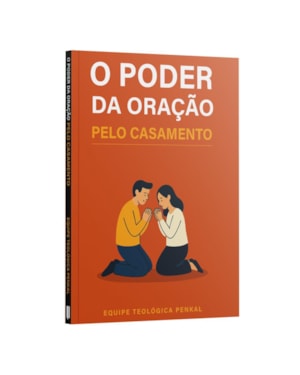 O PODER DA ORAÇÃO PELO CASAMENTO