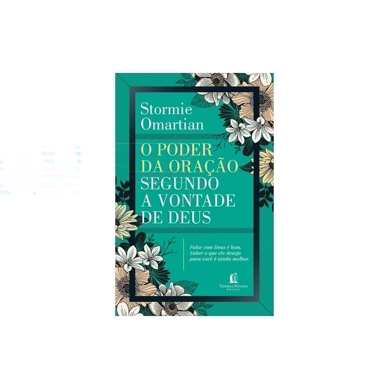O PODER DA ORAÇÃO SEGUNDO A VONTADE DE DEUS: FALAR COM DEUS É BOM : SABER O QUE ELE DESEJA PARA VOCÊ É AINDA MELHOR