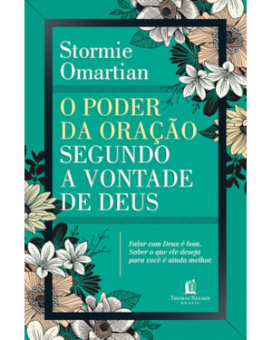 O PODER DA ORAÇÃO SEGUNDO A VONTADE DE DEUS: FALAR COM DEUS É BOM : SABER O QUE ELE DESEJA PARA VOCÊ É AINDA MELHOR