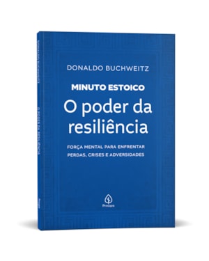 O PODER DA RESILIÊNCIA - COLEÇÃO MINUTO ESTOICO