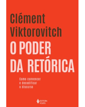 O PODER DA RETÓRICA: COMO CONVENCER E DECODIFICAR O DISCURSO