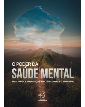 O poder da saúde mental: Uma jornada para o equilíbrio emocional e o bem-estar
