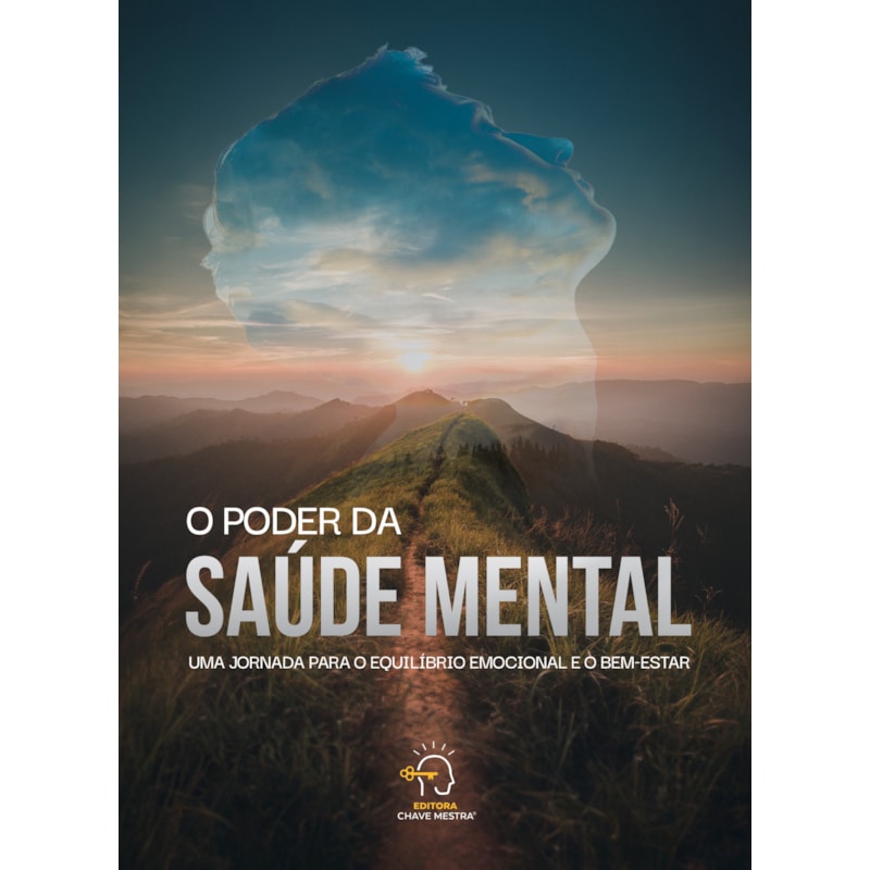 O poder da saúde mental: Uma jornada para o equilíbrio emocional e o bem-estar