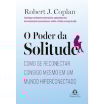 O Poder da Solitude: Como se reconectar consigo mesmo em um mundo hiperconectado