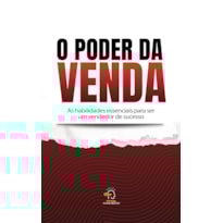 O poder da venda: As habilidades essenciais para ser um vendedor de sucesso