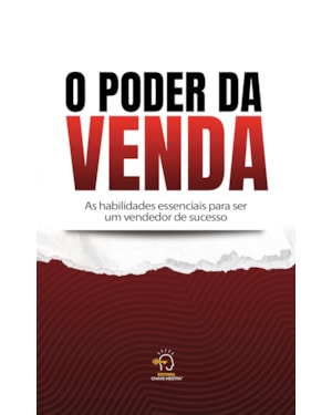 O poder da venda: As habilidades essenciais para ser um vendedor de sucesso