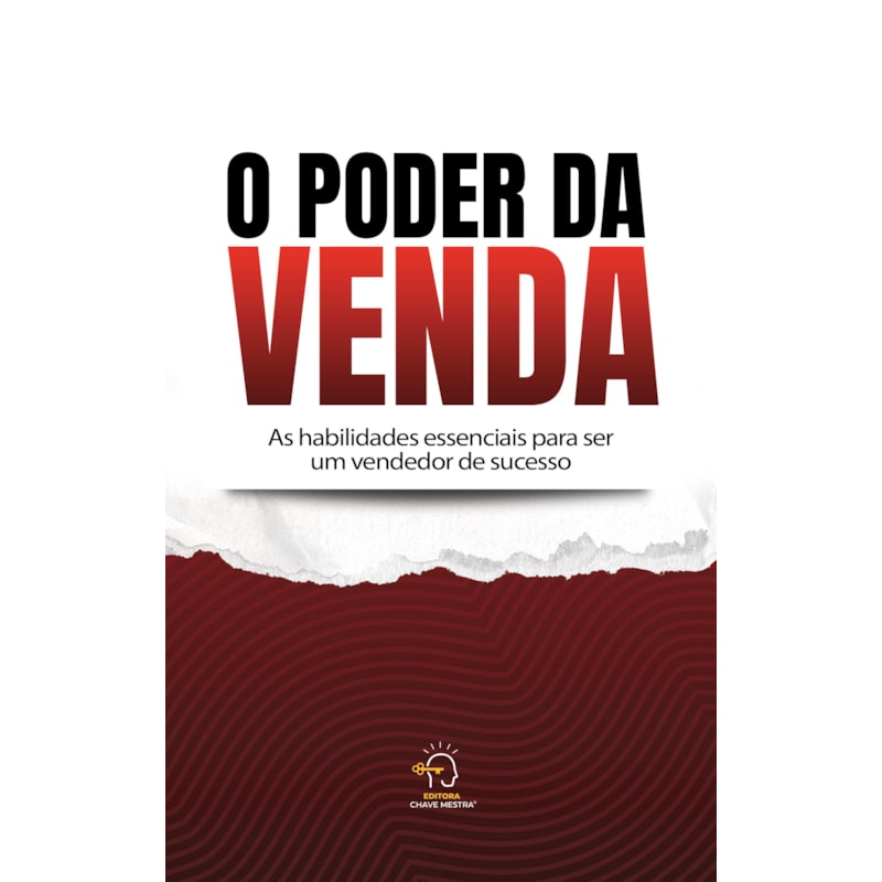 O poder da venda: As habilidades essenciais para ser um vendedor de sucesso