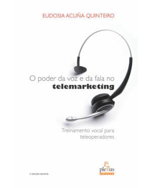 O PODER DA VOZ E DA FALA NO TELEMARKETING: TREINAMENTO VOCAL PARA TELEOPERADORES