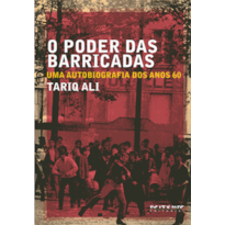 O PODER DAS BARRICADAS - UMA AUTOBIOGRAFIA DOS ANOS 60