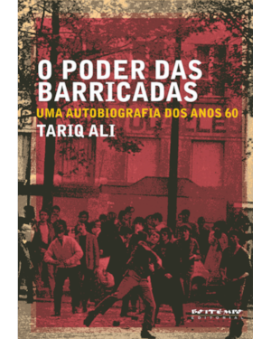 O PODER DAS BARRICADAS - UMA AUTOBIOGRAFIA DOS ANOS 60