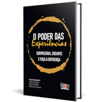 O Poder das Experiências: surpreenda, encante e faça a diferença