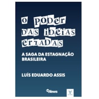 O poder das ideias erradas: a saga da estagnação brasileira