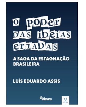O poder das ideias erradas: a saga da estagnação brasileira