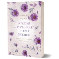 O PODER DAS PALAVRAS DE UMA MULHER: COMO SUA FALA PODE IMPACTAR A VIDA DAS PESSOAS