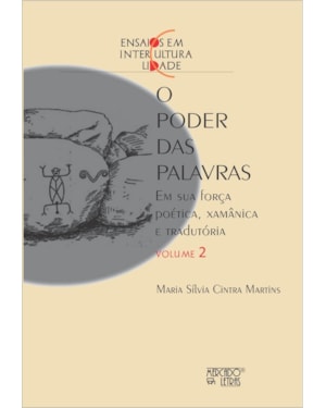 O poder das palavras: em sua força poética, xamânica, e tradutória