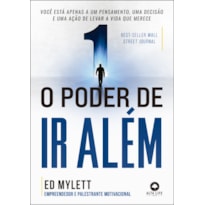 O PODER DE IR ALÉM: O GUIA DEFINITIVO PARA A FELICIDADE E O SUCESSO