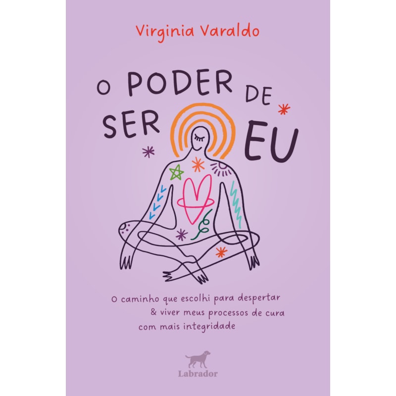 O PODER DE SER EU: O CAMINHO QUE ESCOLHI PARA DESPERTAR E VIVER MEUS PROCESSOS DE CURA COM MAIS INTEGRIDADE