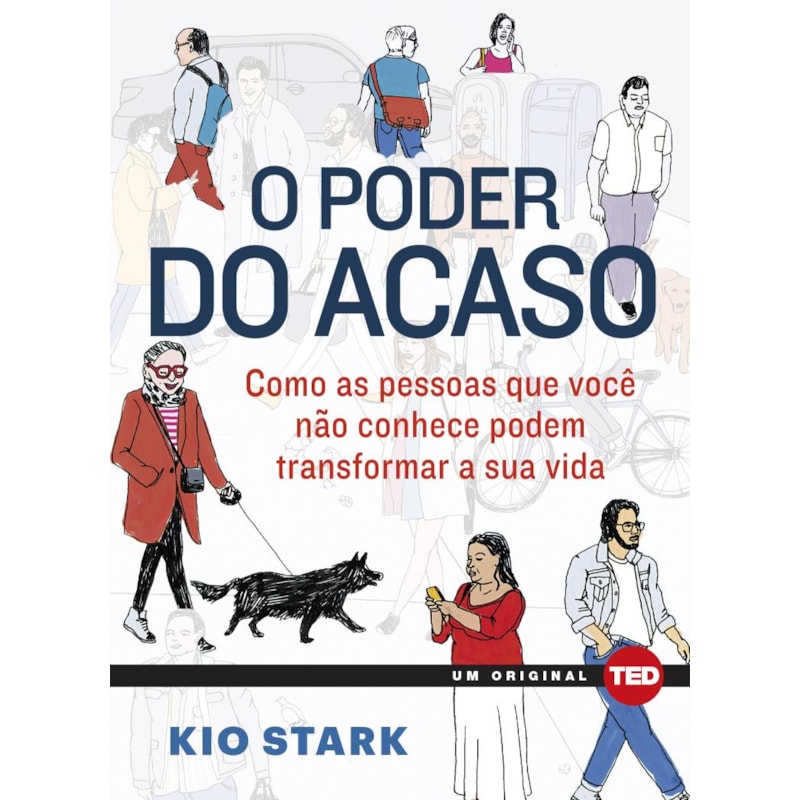 O poder do acaso: como as pessoas que você não conhece podem mudar a sua vida
