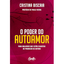 O PODER DO AUTOAMOR: PARA MULHERES QUE ESTÃO CANSADAS DE PRIORIZAR OS OUTROS